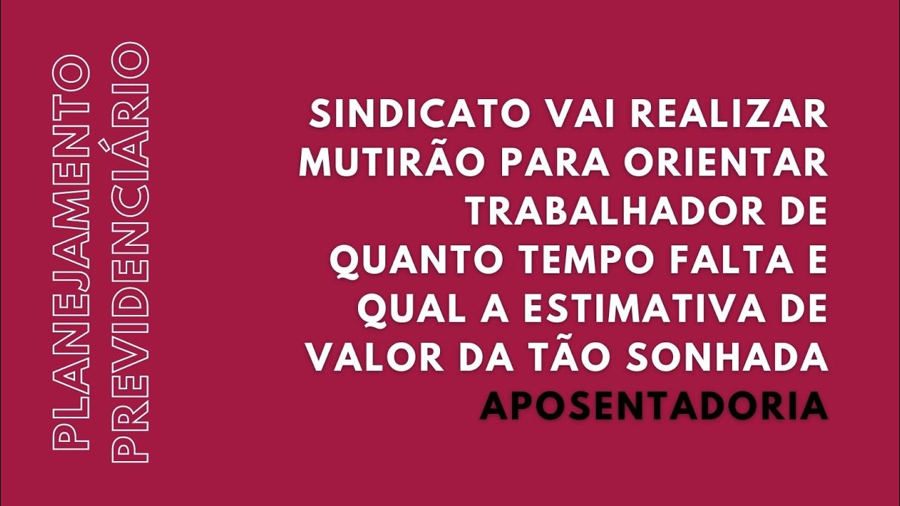Aposentadoria: sindicato organiza mutirão de planejamento previdenciário