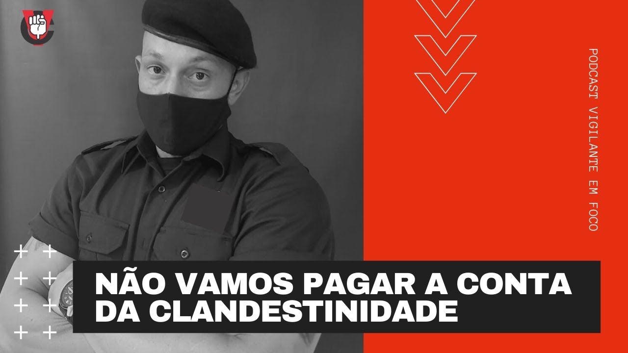 Vigilante em foco: os vigilantes não podem mais pagar a conta da clandestinidade